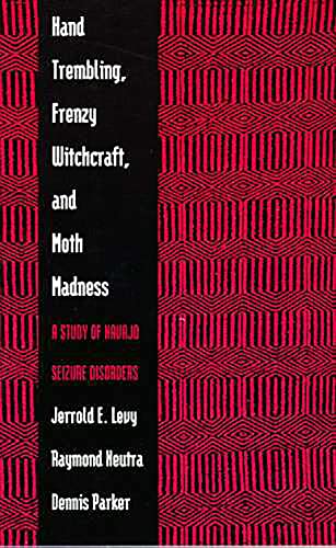 Beispielbild fr Hand Trembling, Frenzy Witchcraft, and Moth Madness, a study of Navajo Seizure Disorders zum Verkauf von N. Fagin Books