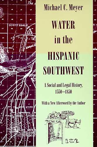 Beispielbild fr Water in the Hispanic Southwest: A Social and Legal History, 1550-1850 zum Verkauf von Bookmans