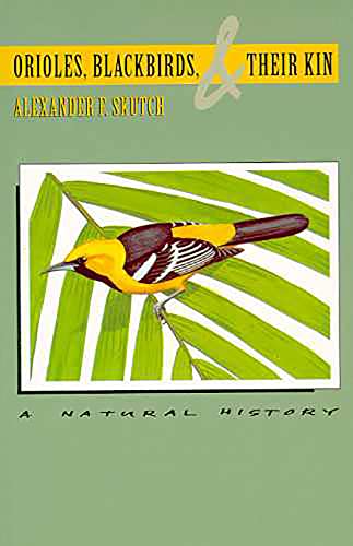 Imagen de archivo de Orioles, Blackbirds, and Their Kin : A Natural History a la venta por Better World Books