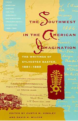 9780816516186: The Southwest in the American Imagination: The Writings of Sylvester Baxter, 1881-1889