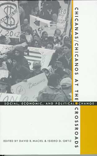 Chicanas/Chicanos at the Crossroads: Social, Economic, and Political Change (9780816516346) by Maciel, David R.; Ortiz, Isidro D.