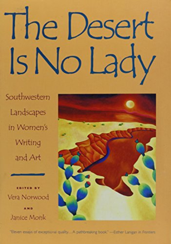 Stock image for The Desert Is No Lady: Southwestern Landscapes in Women's Writing and Art for sale by Front Cover Books