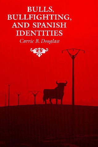 9780816516513: Bulls, Bullfighting, and Spanish Identities