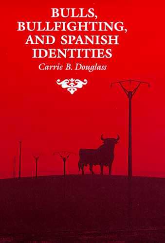 Beispielbild fr Bulls, Bullfighting, and Spanish Identities zum Verkauf von Better World Books