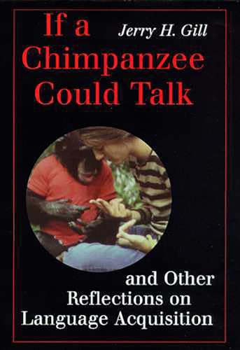 Imagen de archivo de If a Chimpanzee Could Talk: and Other Reflections on Language Acquisition a la venta por N. Fagin Books