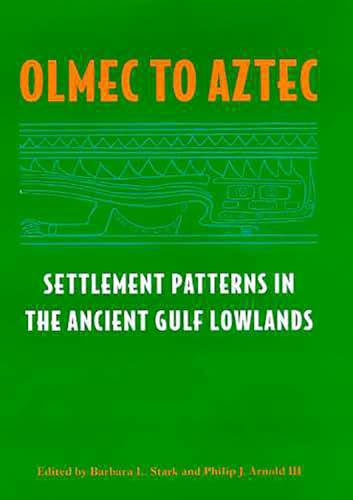 9780816516896: Olmec to Aztec: Settlement Patterns in the Ancient Gulf Lowlands
