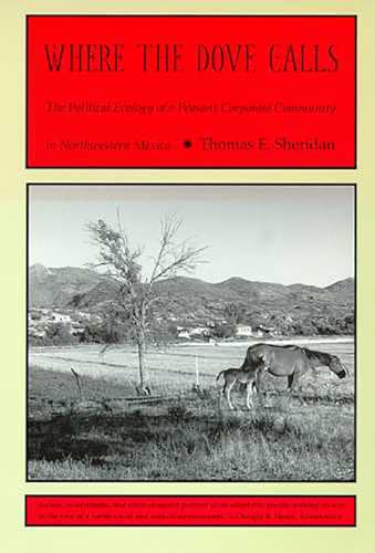 Imagen de archivo de Where the Dove Calls : The Political Ecology of a Peasant Corporate Community in Northwestern Mexico a la venta por Better World Books