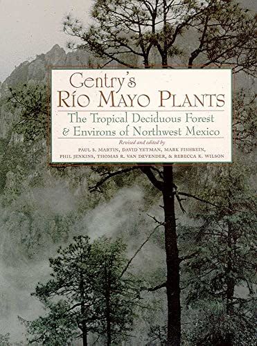 Gentry's Rio Mayo Plants: The Tropical Deciduous Forest and Environs of Northwest Mexico (Southwest Center Series) (9780816517268) by Martin, Paul S.; Yetman, David; Fishbein, Mark E.; Jenkins, Philip D.; Van Devender, Thomas R.; Wilson, Rebecca K.