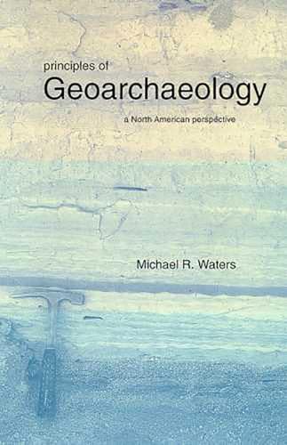 Imagen de archivo de Principles of Geoarchaeology: A North American Perspective a la venta por Books Unplugged