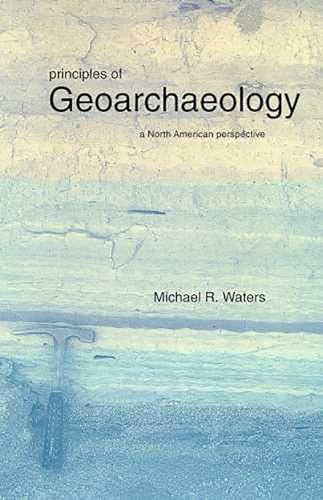 Stock image for Principles of Geoarchaeology: A North American Perspective for sale by Books Unplugged