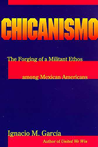 Beispielbild fr Chicanismo: The Forging of a Militant Ethos among Mexican Americans zum Verkauf von BooksRun