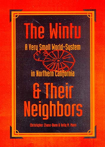 The Wintu and Their Neighbors: A Very Small World-System in Northern California (9780816518005) by Chase-Dunn, Christopher; Mann, Kelly M.