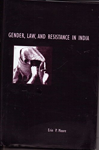 Gender, Law, and Resistance in India - Moore, Erin P.