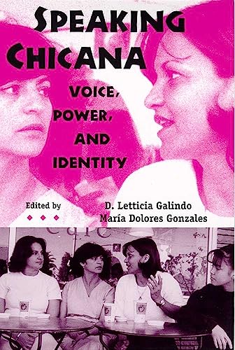 9780816518159: Speaking Chicana: Voice, Power, and Identity