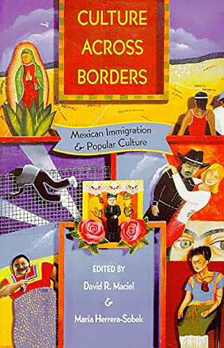9780816518333: Culture Across Borders: Mexican Immigration and Popular Culture
