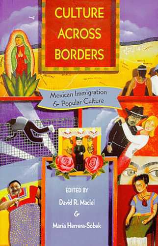 Stock image for Culture Across Borders : Mexican Immigration and Popular Culture for sale by Better World Books