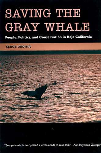 9780816518463: Saving the Gray Whale: People, Politics, and Conservation in Baja California (Society, Environment, and Place)