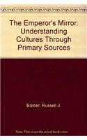 Stock image for The Emperor's Mirror : Understanding Cultures through Primary Sources (Hardcover) for sale by About Books