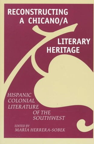 Imagen de archivo de Reconstructing a Chicano/a Literary Heritage: Hispanic Colonial Literature of the Southwest a la venta por D&D Galleries - ABAA