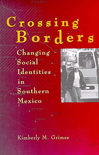 Beispielbild fr Crossing Borders : Changing Social Identities in Southern Mexico zum Verkauf von Better World Books