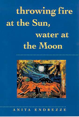 Stock image for Throwing Fire at the Sun, Water at the Moon for sale by Better World Books