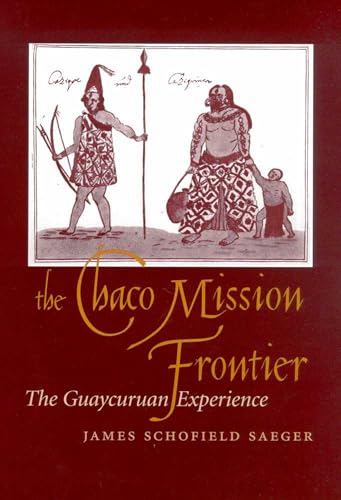 Beispielbild fr The Chaco Mission Frontier: The Guaycuruan Experience zum Verkauf von HPB-Movies