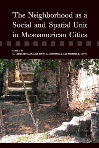 9780816520244: The Neighborhood As a Social and Spatial Unit in Mesoamerican Cities
