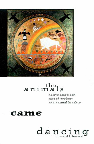 Beispielbild fr The Animals Came Dancing: Native American Sacred Ecology and Animal Kinship zum Verkauf von BooksRun