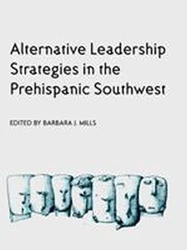 Beispielbild fr Alternative Leadership Strategies in the Prehispanic Southwest zum Verkauf von Better World Books