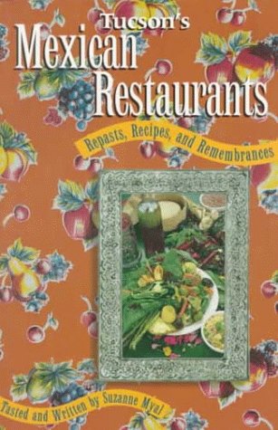 Stock image for Tucsons Mexican Restaurants: Repasts, Recipes, and Remembrances for sale by KuleliBooks