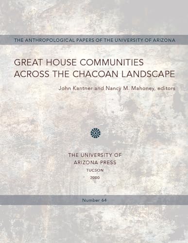 Imagen de archivo de Great House Communities across the Chacoan Landscape (University of Arizona, Anthropological Papers, Volume 64) a la venta por Weekly Reader