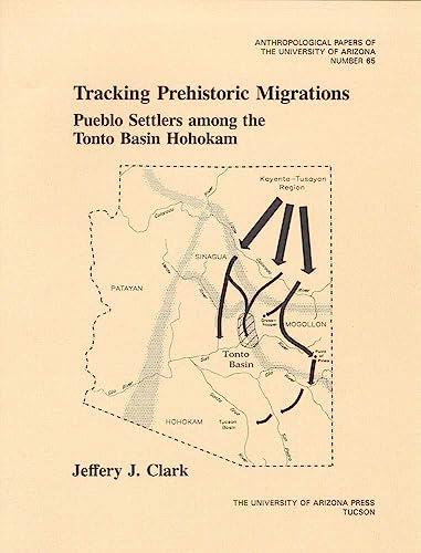 Stock image for Tracking Prehistoric Migrations: Pueblo Settlers among the Tonto Basin Hohokam (Volume 65) (Anthropological Papers) for sale by GridFreed