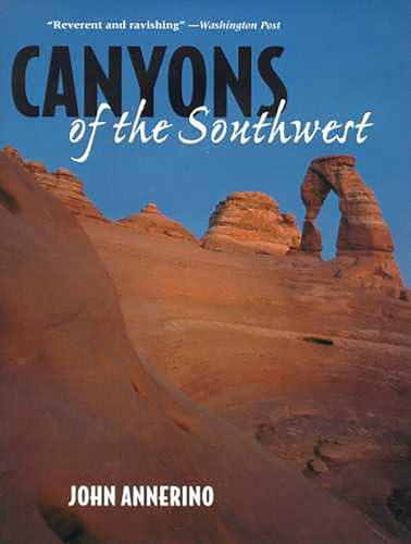 Stock image for Canyons of the Southwest: A Tour of the Great Canyon Country from Colorado to Northern Mexico for sale by ThriftBooks-Dallas