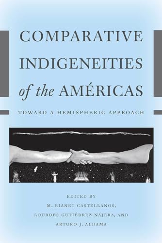 Imagen de archivo de Comparative Indigeneities of the Amricas: Toward a Hemispheric Approach (Critical Issues in Indigenous Studies) a la venta por Recycle Bookstore