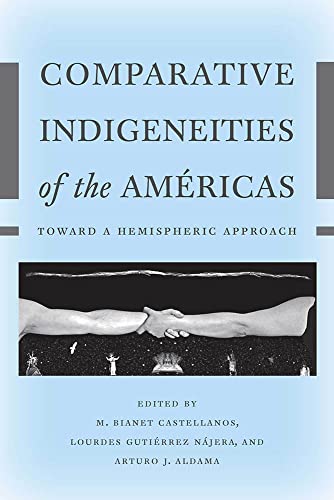 

Comparative Indigeneities of the Américas: Toward a Hemispheric Approach