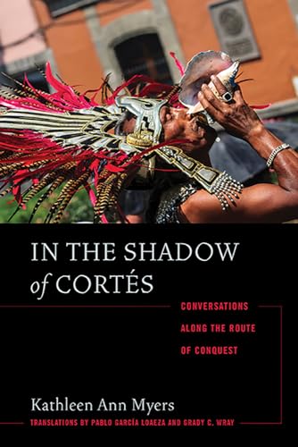 9780816521036: In the Shadow of Corts: Conversations Along the Route of Conquest