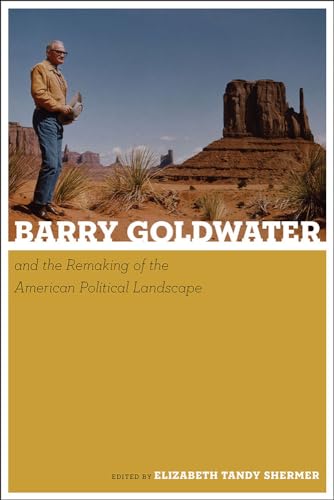 9780816521098: Barry Goldwater and the Remaking of the American Political Landscape