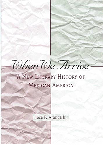 Imagen de archivo de When We Arrive : A New Literary History of Mexican America a la venta por Better World Books