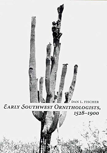 9780816521494: Early Southwest Ornithologists, 1528-1900 (Southwest Center Series)