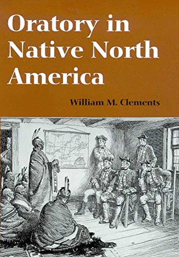 Oratory in Native North America (9780816521821) by Clements, William M.