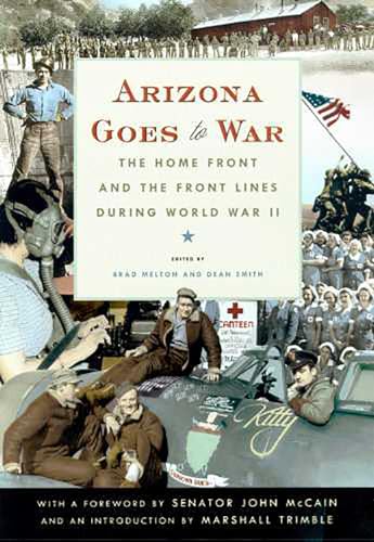 Imagen de archivo de Arizona Goes to War: The Home Front and the Front Lines during World War II a la venta por Book House in Dinkytown, IOBA