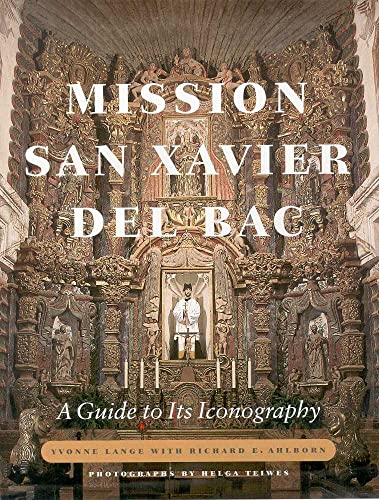 Stock image for Mission San Xavier Del Bac: A Guide to Its Iconography for sale by Winged Monkey Books