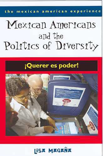 Stock image for Mexican Americans and the Politics of Diversity: ¡Querer es poder! (The Mexican American Experience) for sale by HPB-Diamond