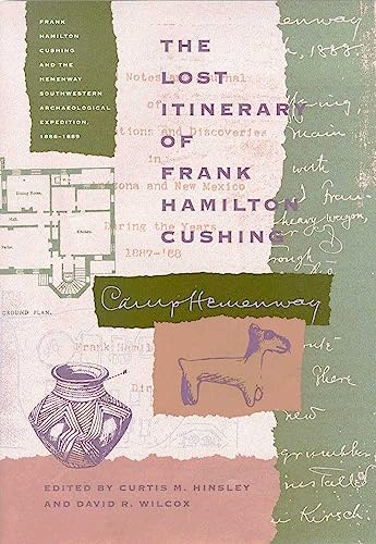 The Lost Itinerary of Frank Hamilton Cushing (Southwest Center Series) (9780816522699) by Hinsley, Curtis M.; Wilcox, David R.