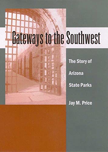 9780816522873: GATEWAYS TO THE SOUTHWEST: The Story of Arizona State Parks
