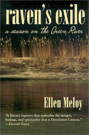 Raven's Exile: A Season on the Green River - Ellen Meloy