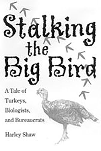 Stock image for Stalking the Big Bird: A Tale of Turkeys, Biologists, and Bureaucrats for sale by Unique Books