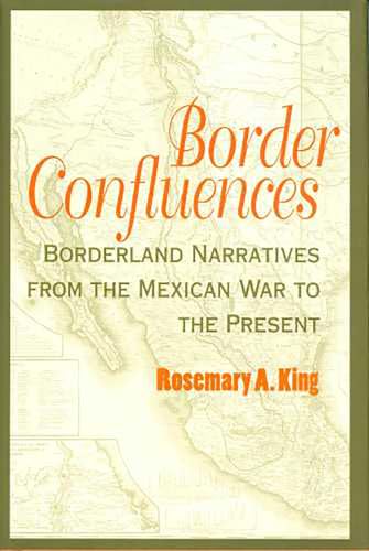 Stock image for Border Confluences: Borderland Narratives from the Mexican War to the Present for sale by HPB-Red