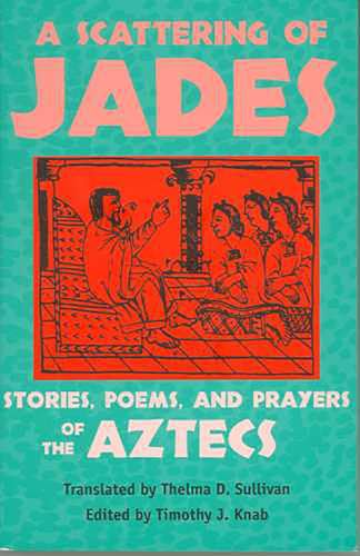 9780816523375: A Scattering of Jades: Stories, Poems, and Prayers of the Aztecs