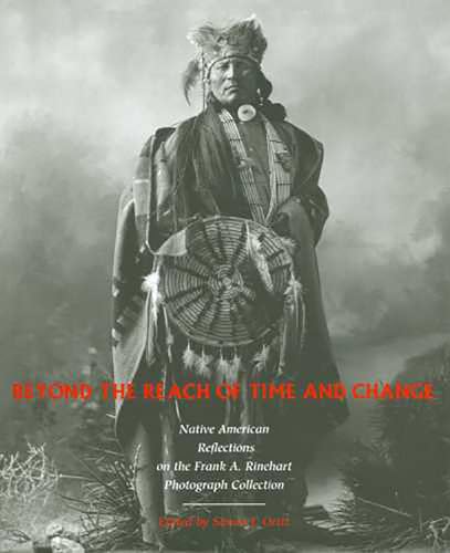 9780816523603: Beyond the Reach of Time and Change: Native American Reflections on the Frank A. Rinehart Photograph Collection: 53 (Sun Tracks, 53)